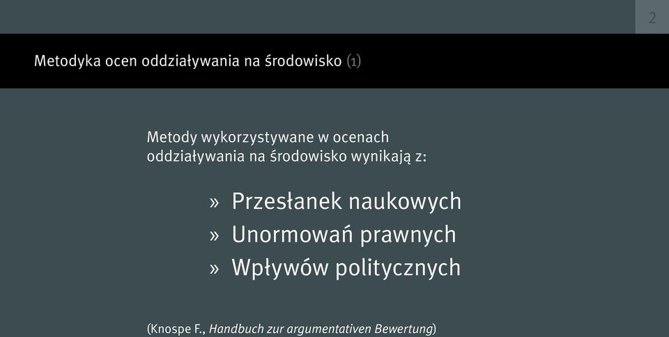 wynikają z: Przesłanek naukowych Unormowań prawnych