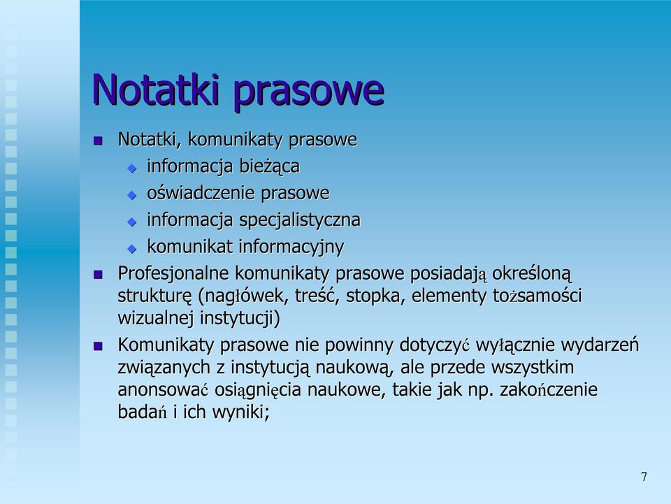 elementy tożsamo samości wizualnej instytucji) Komunikaty prasowe nie powinny dotyczyć wyłącznie wydarzeń związanych