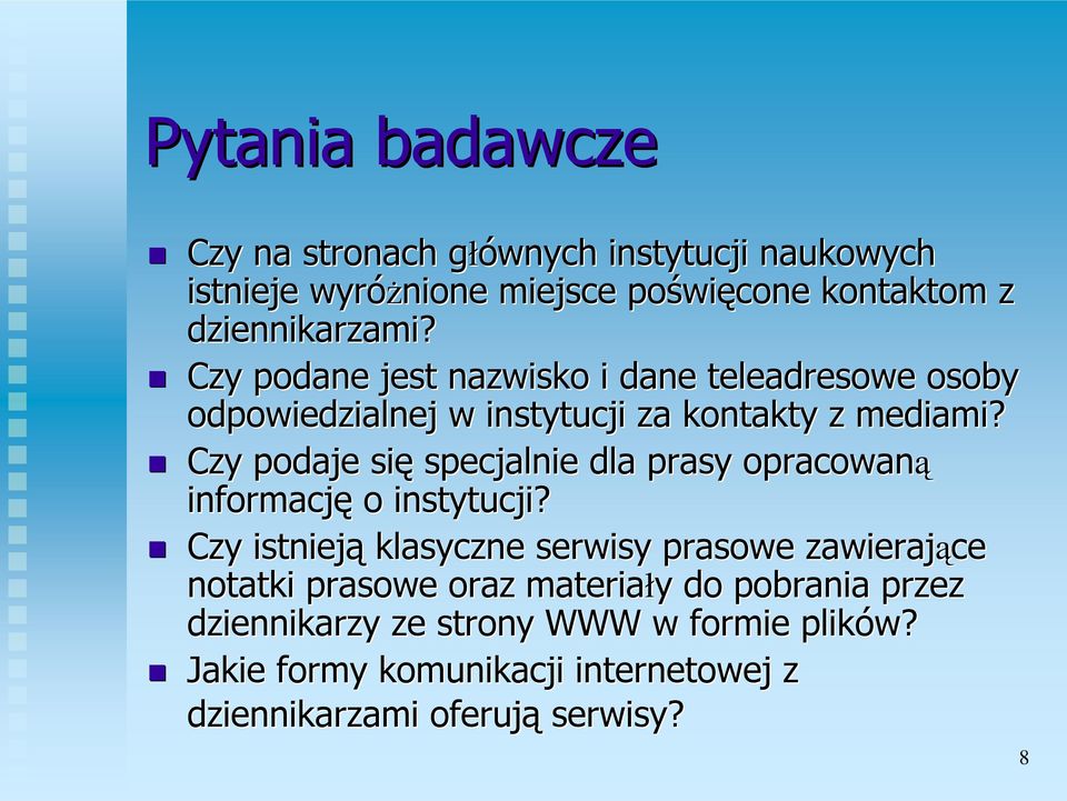 Czy podaje się specjalnie dla prasy opracowaną informację o instytucji?