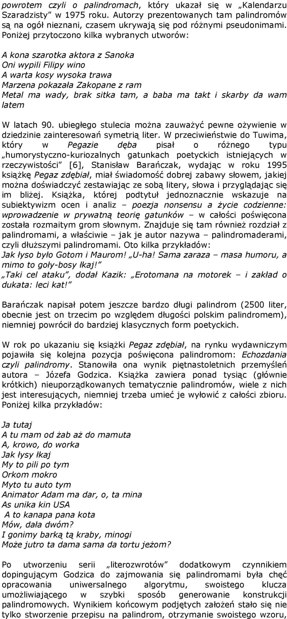 takt i skarby da wam latem W latach 90. ubiegłego stulecia moŝna zauwaŝyć pewne oŝywienie w dziedzinie zainteresowań symetrią liter.