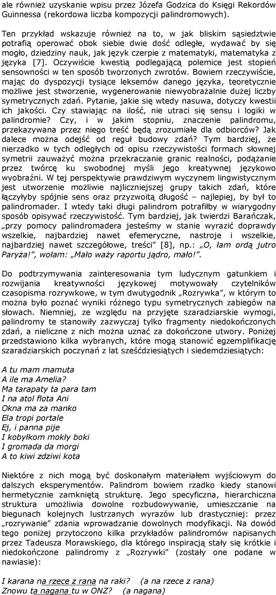 języka [7]. Oczywiście kwestią podlegającą polemice jest stopień sensowności w ten sposób tworzonych zwrotów.