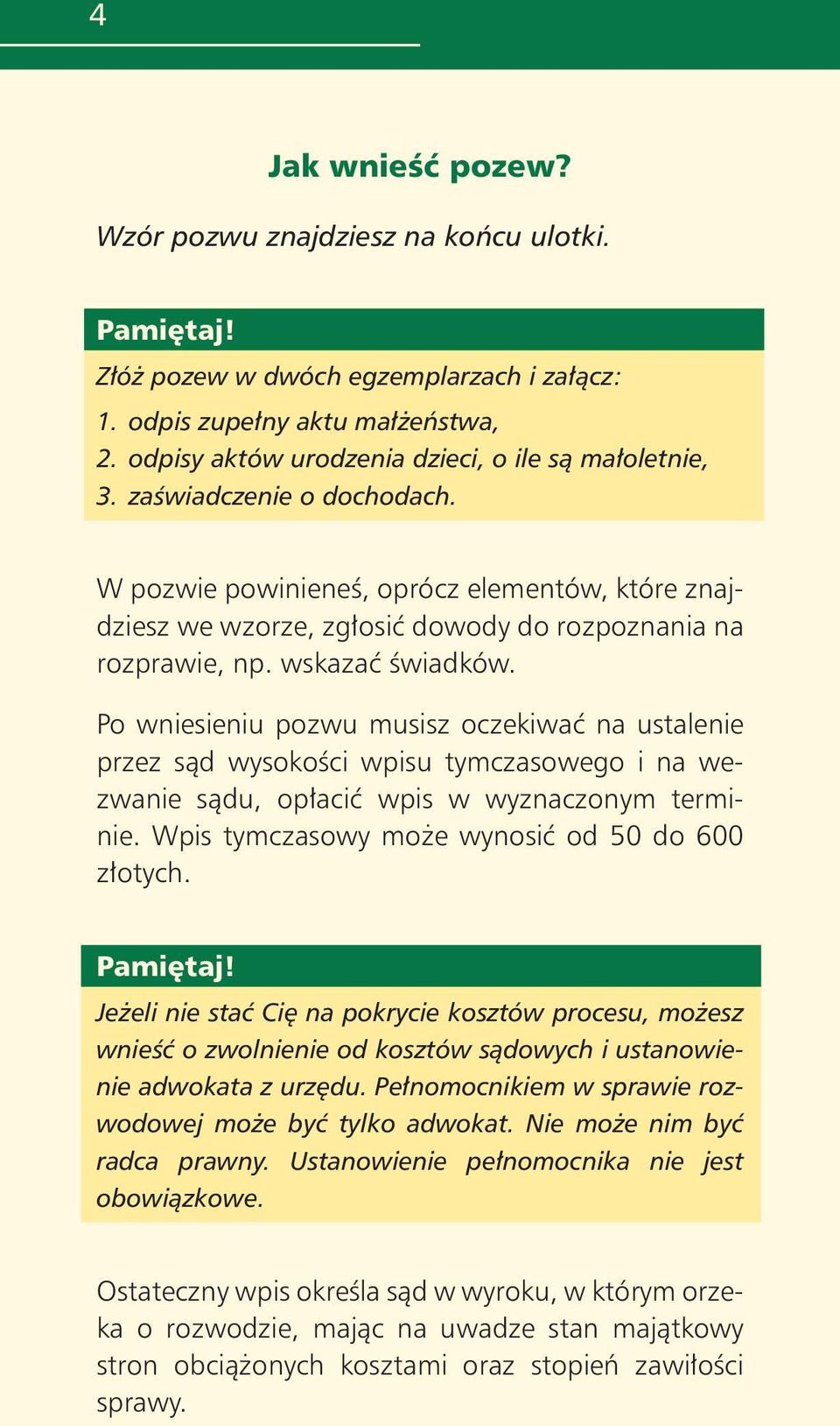 wskazaç Êwiadków. Po wniesieniu pozwu musisz oczekiwaç na ustalenie przez sàd wysokoêci wpisu tymczasowego i na wezwanie sàdu, op aciç wpis w wyznaczonym terminie.