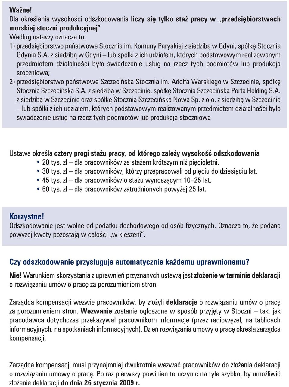 z siedzibą w Gdyni lub spółki z ich udziałem, których podstawowym realizowanym przedmiotem działalności było świadczenie usług na rzecz tych podmiotów lub produkcja stoczniowa; 2) przedsiębiorstwo