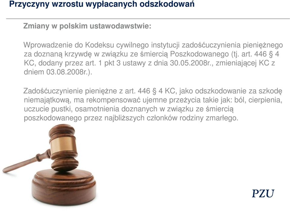 , zmieniającej KC z dniem 03.08.2008r.). Zadośćuczynienie pieniężne z art.