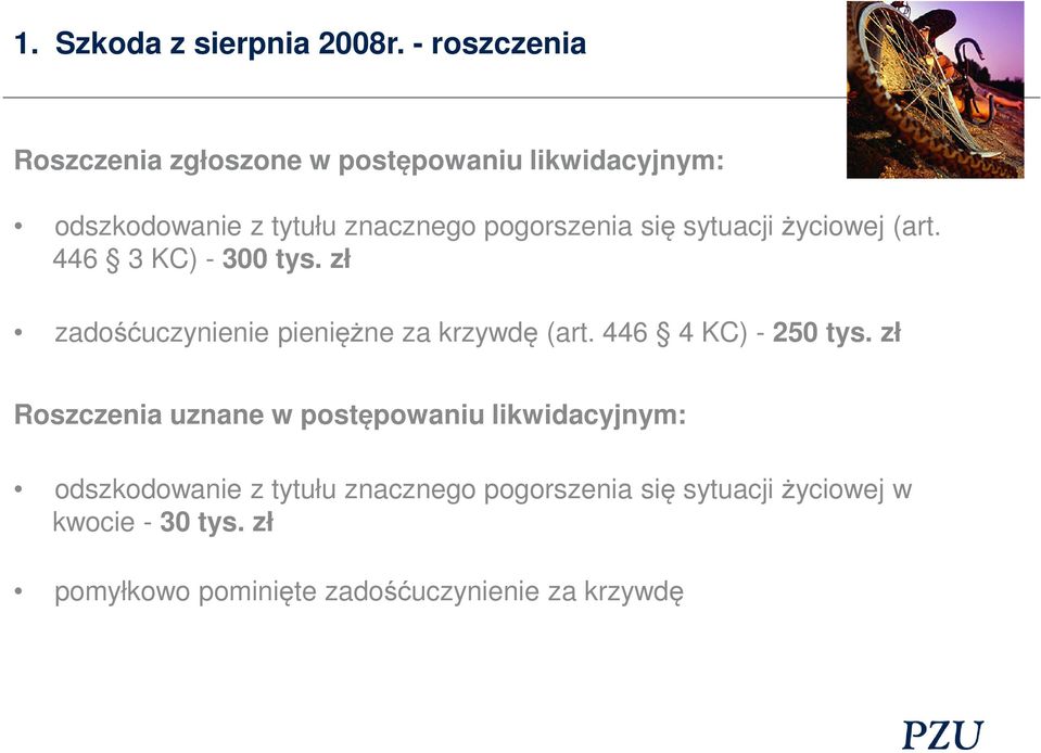 się sytuacji życiowej (art. 446 3 KC) - 300 tys. zł zadośćuczynienie pieniężne za krzywdę (art.