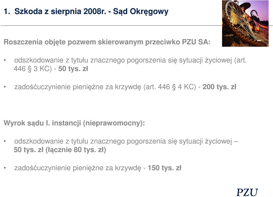 pogorszenia się sytuacji życiowej (art. 446 3 KC) - 50 tys. zł zadośćuczynienie pieniężne za krzywdę (art.