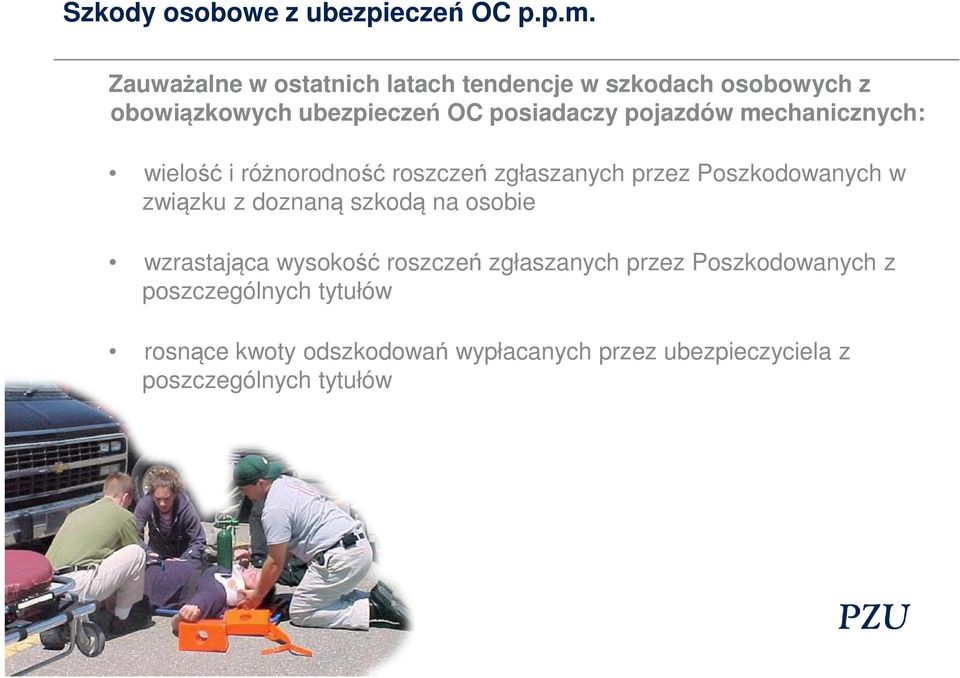 pojazdów mechanicznych: wielość i różnorodność roszczeń zgłaszanych przez Poszkodowanych w związku z doznaną