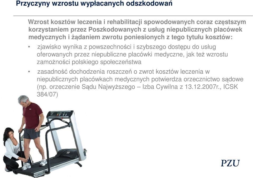 usług oferowanych przez niepubliczne placówki medyczne, jak też wzrostu zamożności polskiego społeczeństwa zasadność dochodzenia roszczeń o zwrot