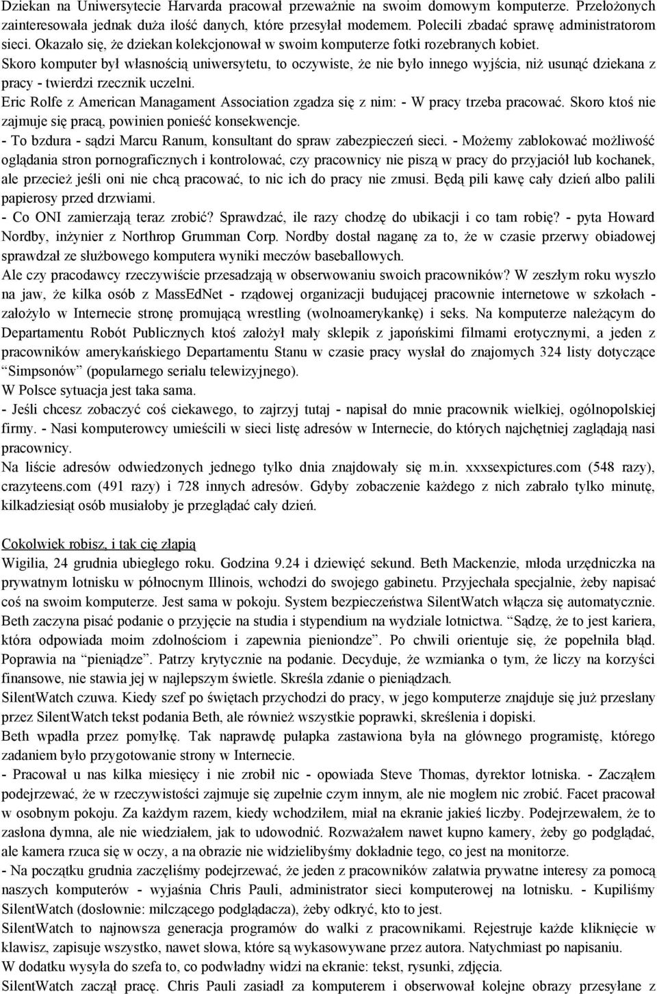 Skoro komputer był własnością uniwersytetu, to oczywiste, że nie było innego wyjścia, niż usunąć dziekana z pracy - twierdzi rzecznik uczelni.