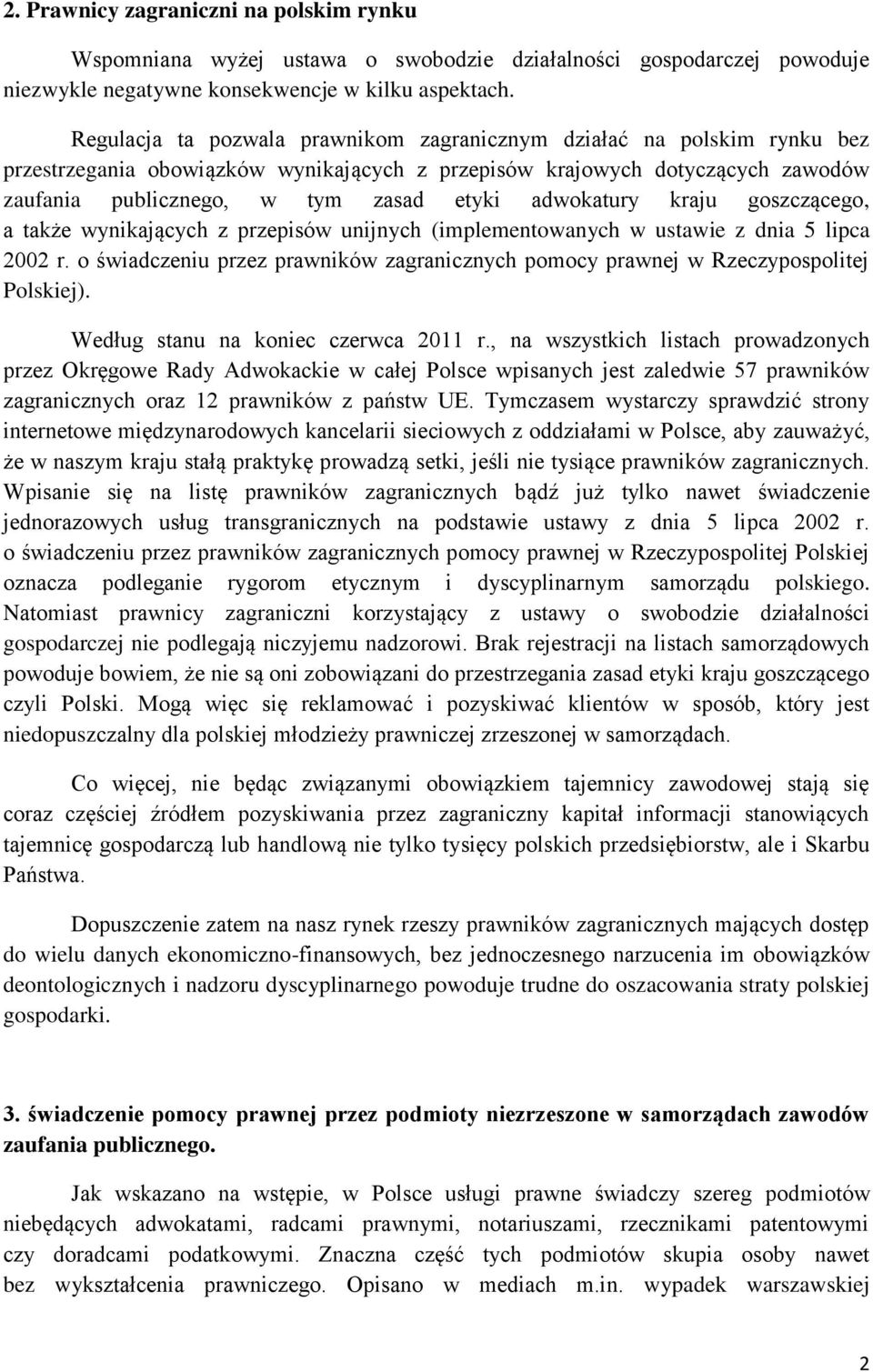 adwokatury kraju goszczącego, a także wynikających z przepisów unijnych (implementowanych w ustawie z dnia 5 lipca 2002 r.