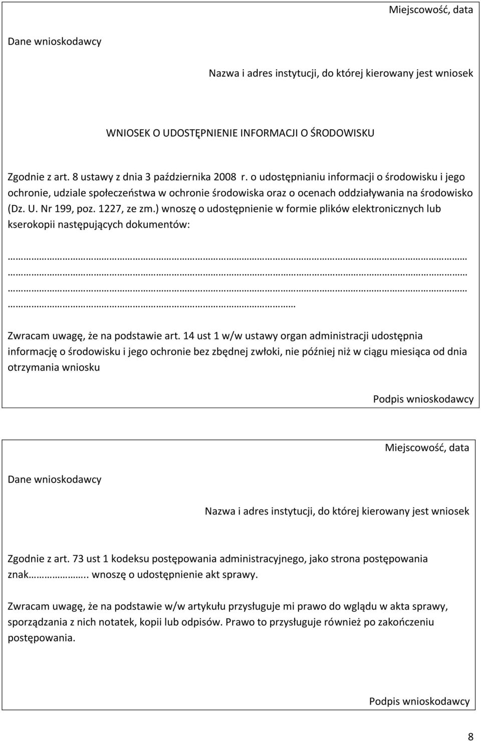 ) wnoszę o udostępnienie w formie plików elektronicznych lub kserokopii następujących dokumentów: Zwracam uwagę, że na podstawie art.