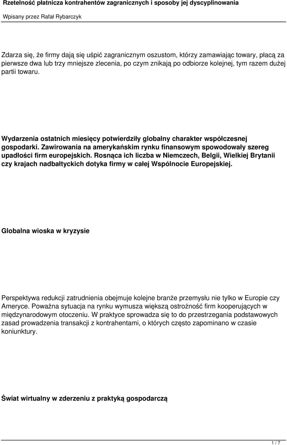 Rosnąca ich liczba w Niemczech, Belgii, Wielkiej Brytanii czy krajach nadbałtyckich dotyka firmy w całej Wspólnocie Europejskiej.