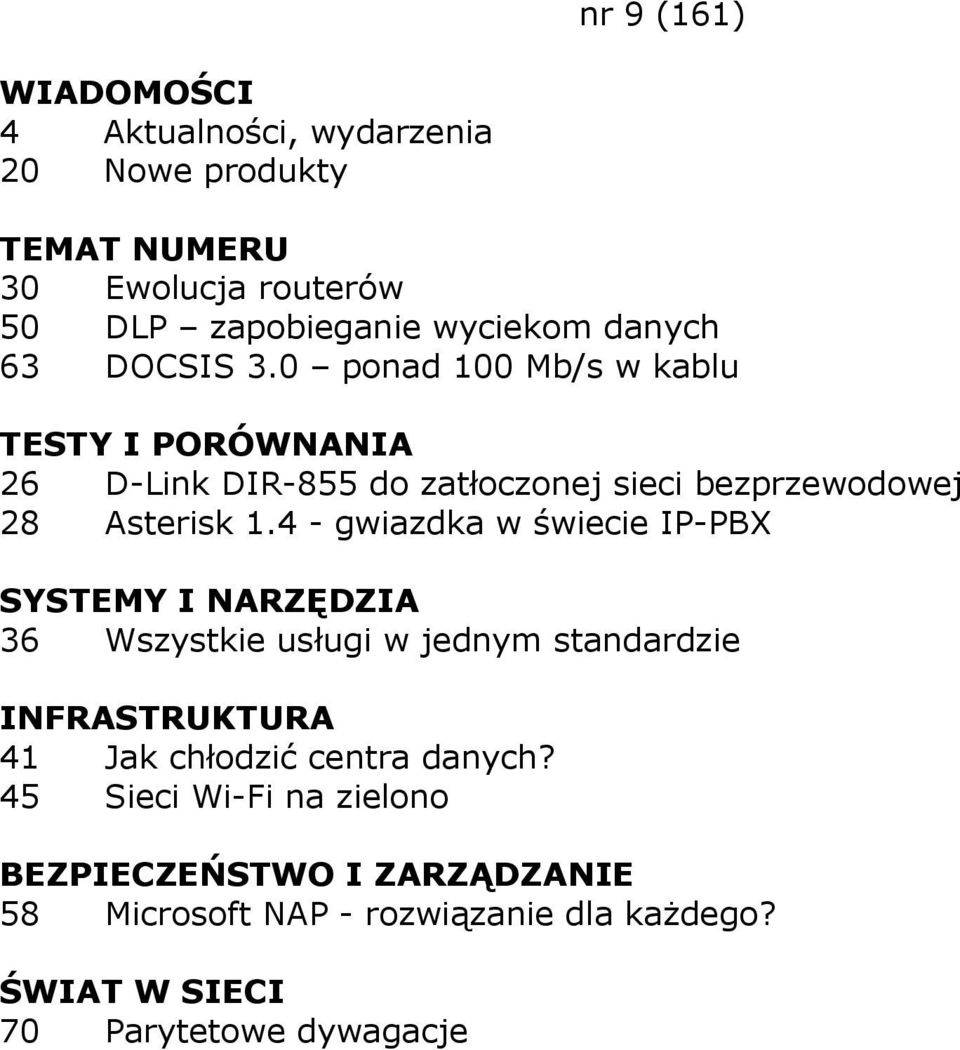 4 - gwiazdka w świecie IP-PBX 36 Wszystkie usługi w jednym standardzie 41 Jak chłodzić centra