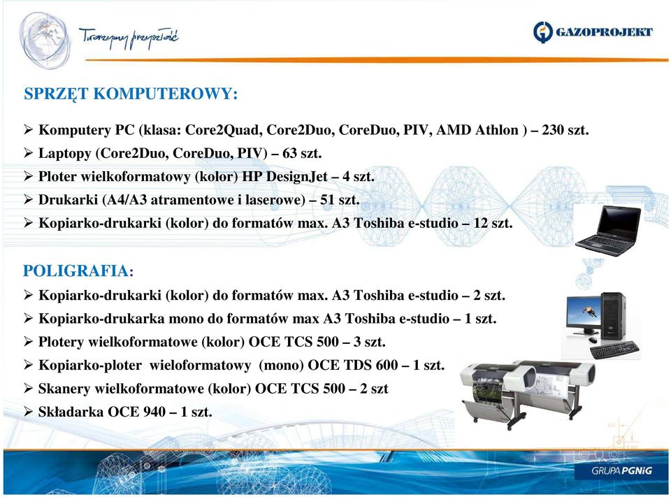 A3 Toshiba e-studio 12 szt. POLIGRAFIA: Kopiarko-drukarki (kolor) do formatów max. A3 Toshiba e-studio 2 szt.