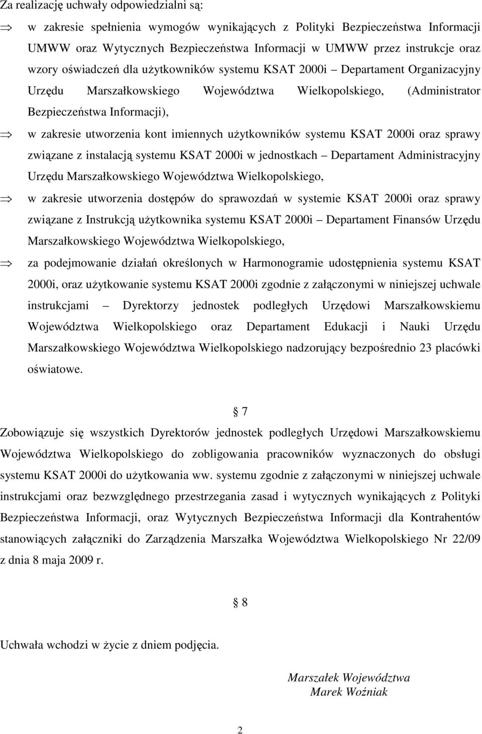 kont imiennych uŝytkowników systemu KSAT 2000i oraz sprawy związane z instalacją systemu KSAT 2000i w jednostkach Departament Administracyjny Urzędu Marszałkowskiego Województwa Wielkopolskiego, w