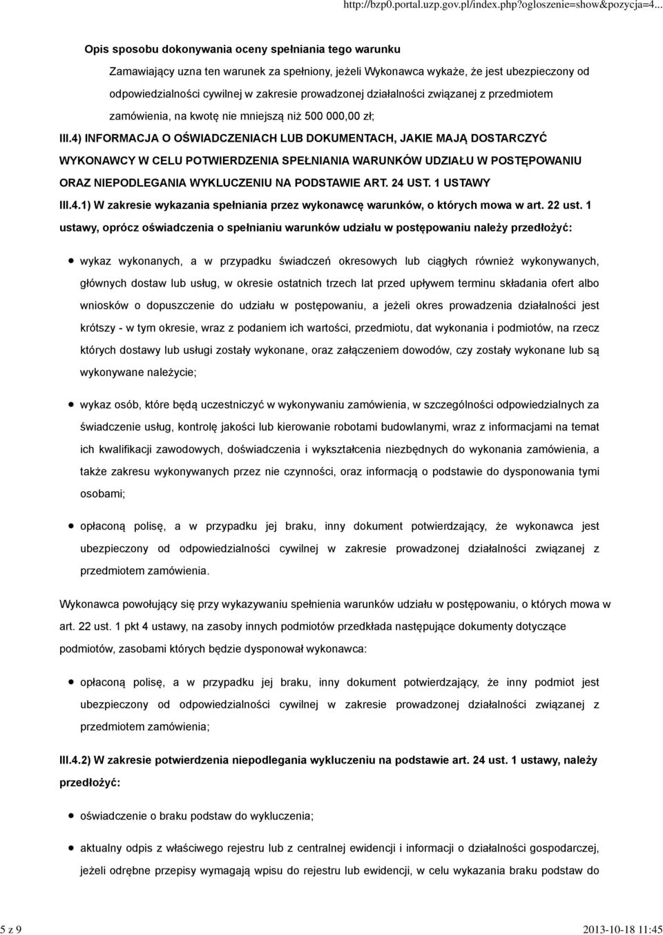 4) INFORMACJA O OŚWIADCZENIACH LUB DOKUMENTACH, JAKIE MAJĄ DOSTARCZYĆ WYKONAWCY W CELU POTWIERDZENIA SPEŁNIANIA WARUNKÓW UDZIAŁU W POSTĘPOWANIU ORAZ NIEPODLEGANIA WYKLUCZENIU NA PODSTAWIE ART. 24 UST.