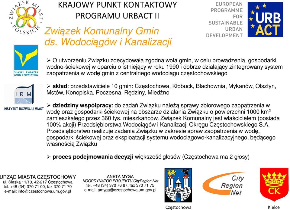 zaopatrzenia w wodę gmin z centralnego wodociągu częstochowskiego skład: przedstawiciele 10 gmin:, Kłobuck, Blachownia, Mykanów, Olsztyn, Mstów, Konopiska, Poczesna, Rędziny, Miedźno dziedziny