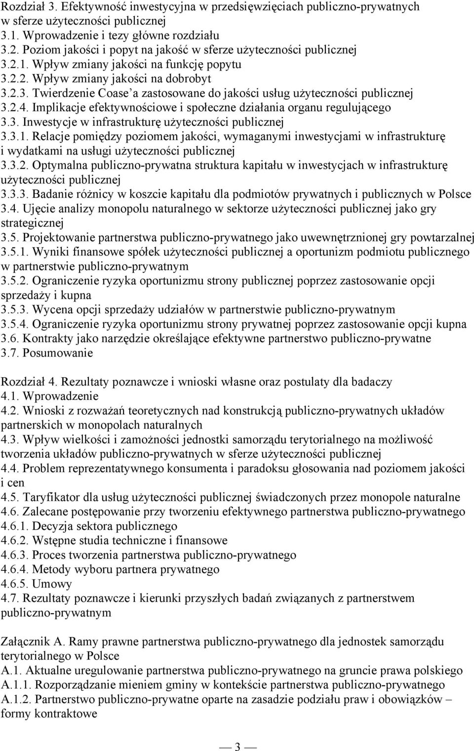 2.4. Implikacje efektywnościowe i społeczne działania organu regulującego 3.3. Inwestycje w infrastrukturę użyteczności publicznej 3.3.1.