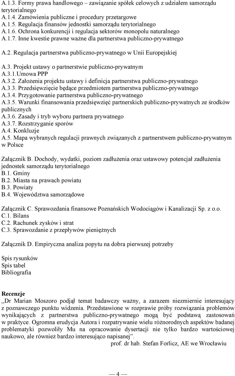 Regulacja partnerstwa publiczno-prywatnego w Unii Europejskiej A.3. Projekt ustawy o partnerstwie publiczno-prywatnym A.3.1.Umowa PPP A.3.2.