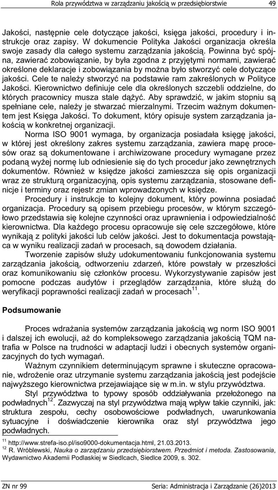 Powinna by spójna, zawiera zobowi zanie, by by a zgodna z przyj tymi normami, zawiera okre lone deklaracje i zobowi zania by mo na by o stworzy cele dotycz ce jako ci.