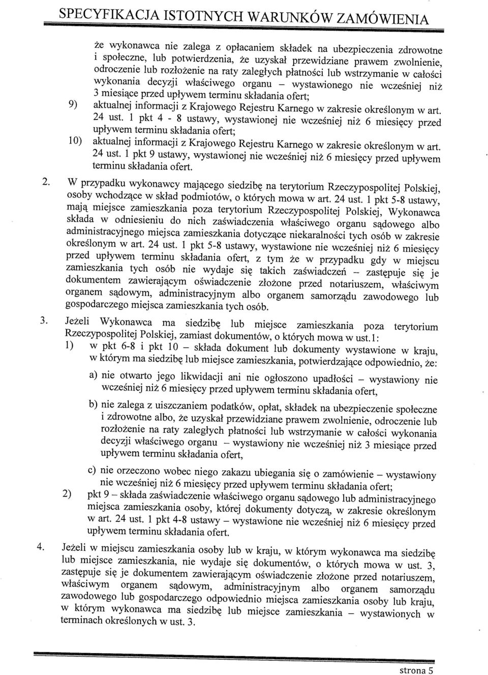 składania ofert; nie wcześniej niż 9) aktualnej informacji z Krajowego Rejestru Karnego w zakresie określonym w art. 24 ust.