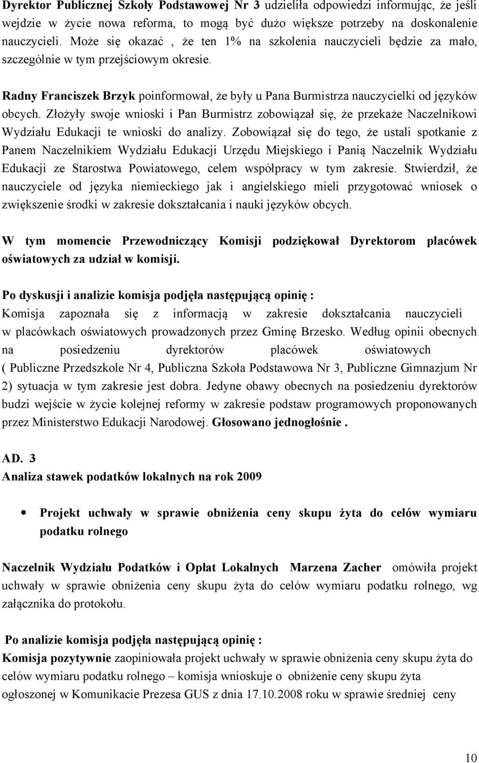 Radny Franciszek Brzyk poinformował, że były u Pana Burmistrza nauczycielki od języków obcych.