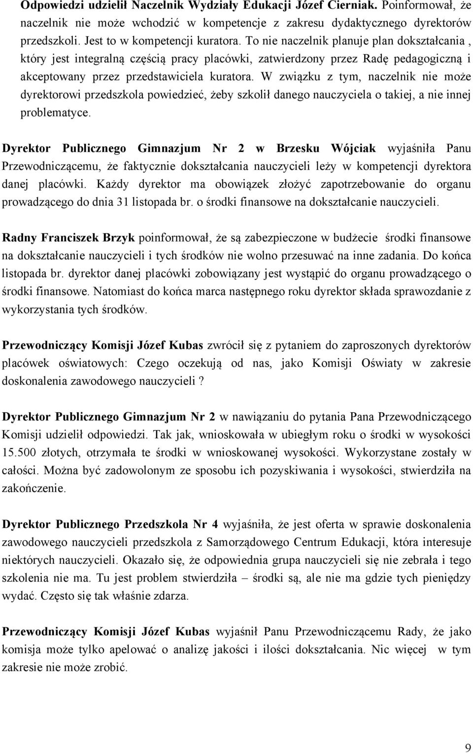 To nie naczelnik planuje plan dokształcania, który jest integralną częścią pracy placówki, zatwierdzony przez Radę pedagogiczną i akceptowany przez przedstawiciela kuratora.