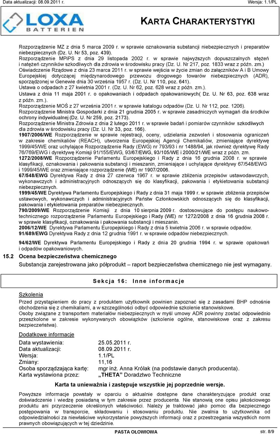 1999/45/WE Dyrektywa Parlamentu Europejskiego i Rady z dnia 31 maja 1999 r w sprawie zbli enia przepis w ustawowych, wykonawczych i administracyjnych Pa stw Cz onkowskich odnosz cych si do