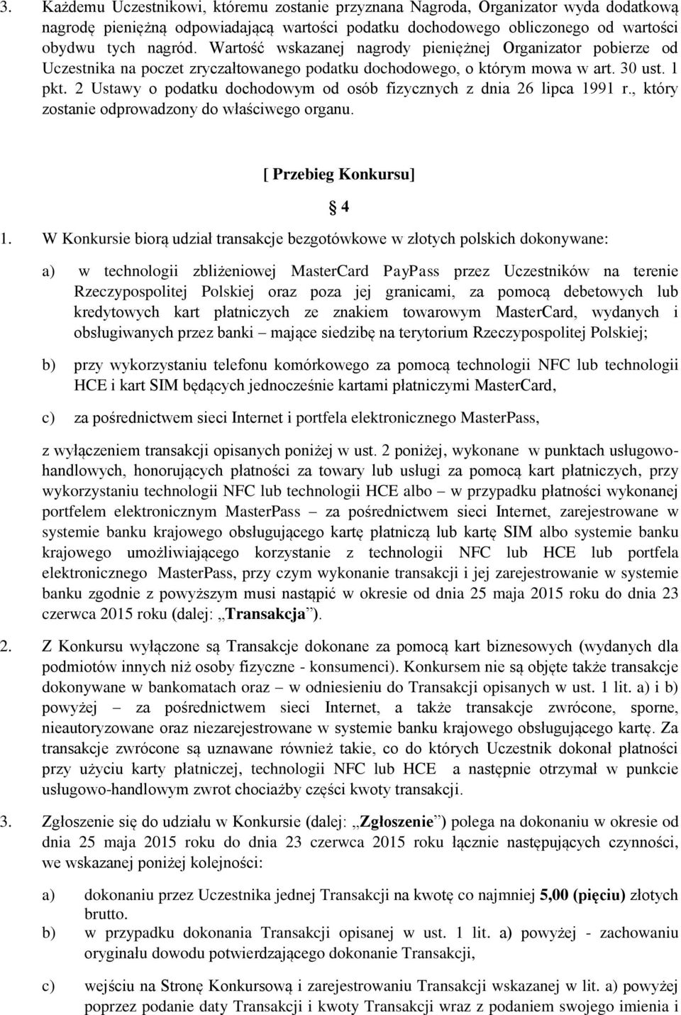 2 Ustawy o podatku dochodowym od osób fizycznych z dnia 26 lipca 1991 r., który zostanie odprowadzony do właściwego organu. [ Przebieg Konkursu] 1.