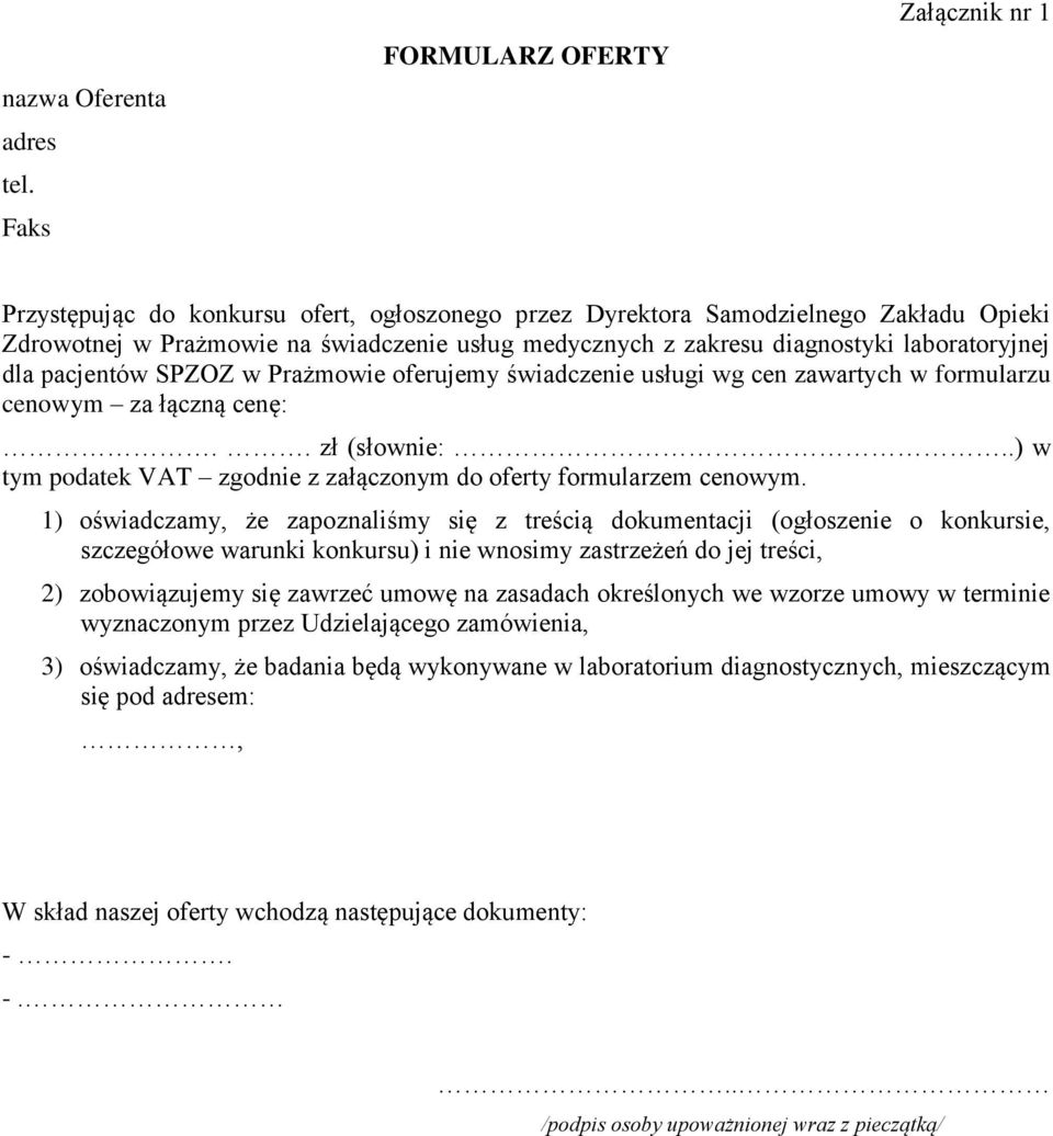 diagnostyki laboratoryjnej dla pacjentów SPZOZ w Prażmowie oferujemy świadczenie usługi wg cen zawartych w formularzu cenowym za łączną cenę:.. zł (słownie:.