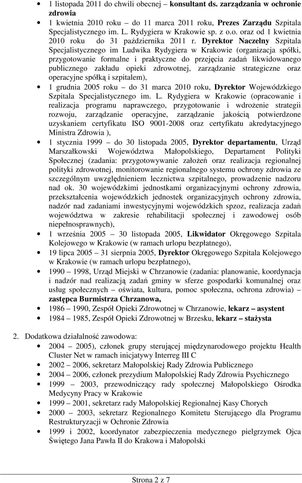 Dyrektor Naczelny Szpitala Specjalistycznego im Ludwika Rydygiera w Krakowie (organizacja spółki, przygotowanie formalne i praktyczne do przejęcia zadań likwidowanego publicznego zakładu opieki