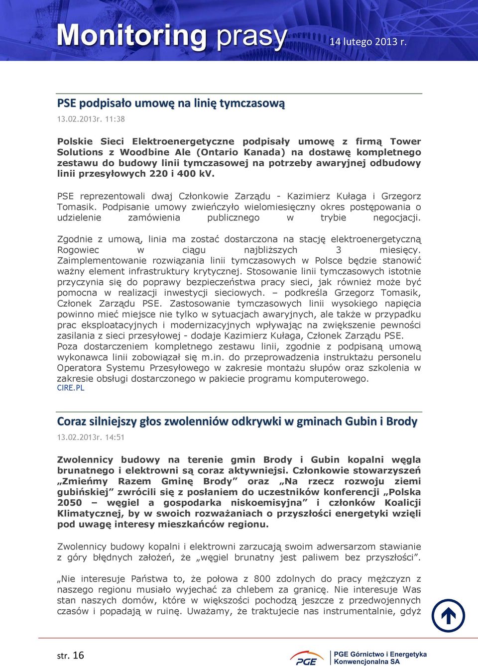 odbudowy l inii przesyłowych 220 i 400 kv. PSE reprezentowali dwaj Członkowie Zarządu - Kazimierz Kułaga i Grzegorz Tomasik.