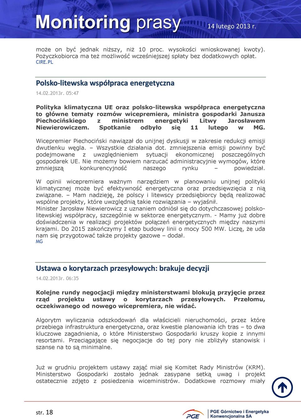 05:47 Polityka klimatyczna UE oraz polsko-litewska współpraca energetyczna to główne tematy rozmów wicepremiera, ministra gospodarki Janusza Piechocińskiego z ministrem energetyki Litwy Jarosławem