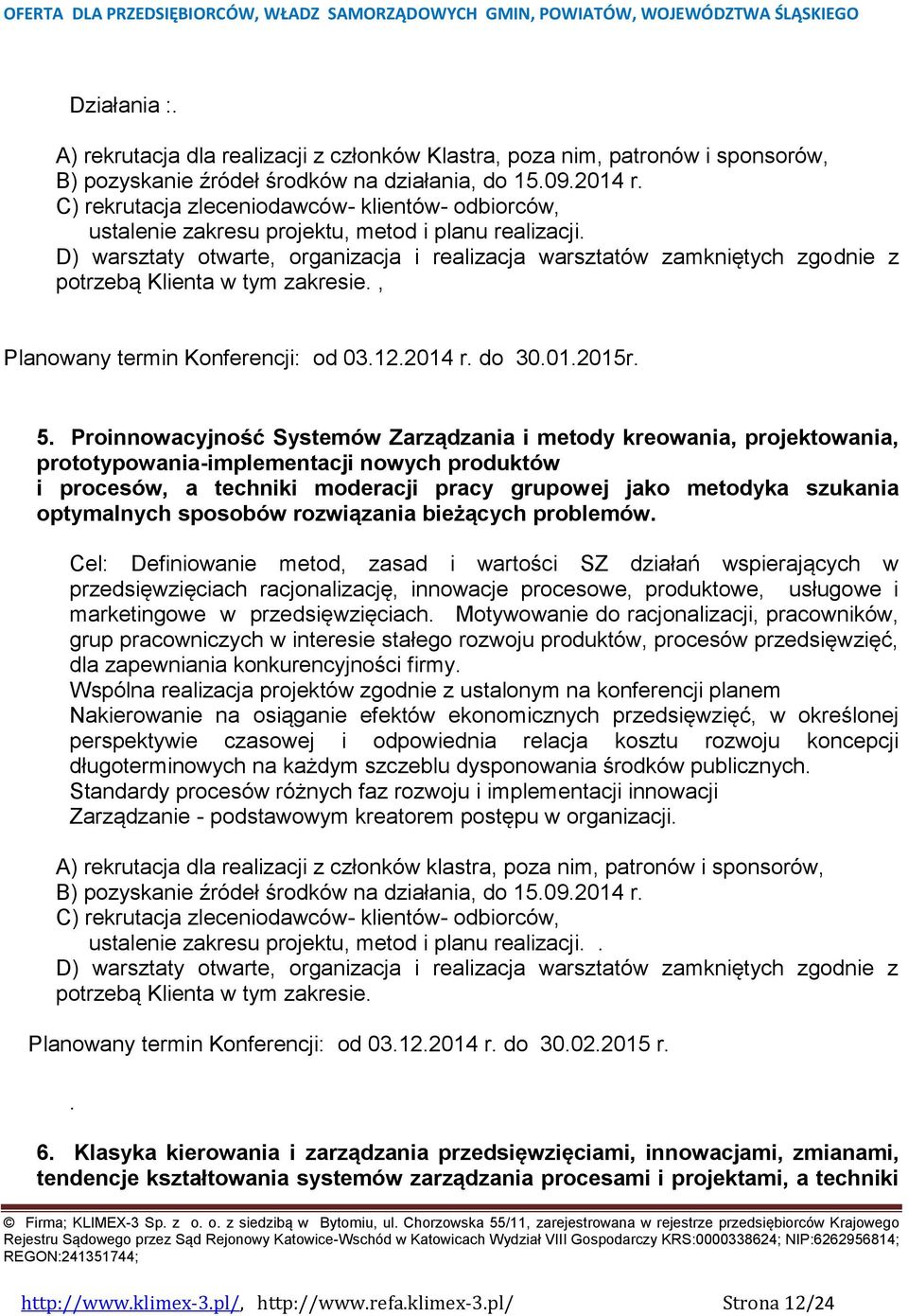 Proinnowacyjność Systemów Zarządzania i metody kreowania, projektowania, prototypowania-implementacji nowych produktów i procesów, a techniki moderacji pracy grupowej jako metodyka szukania