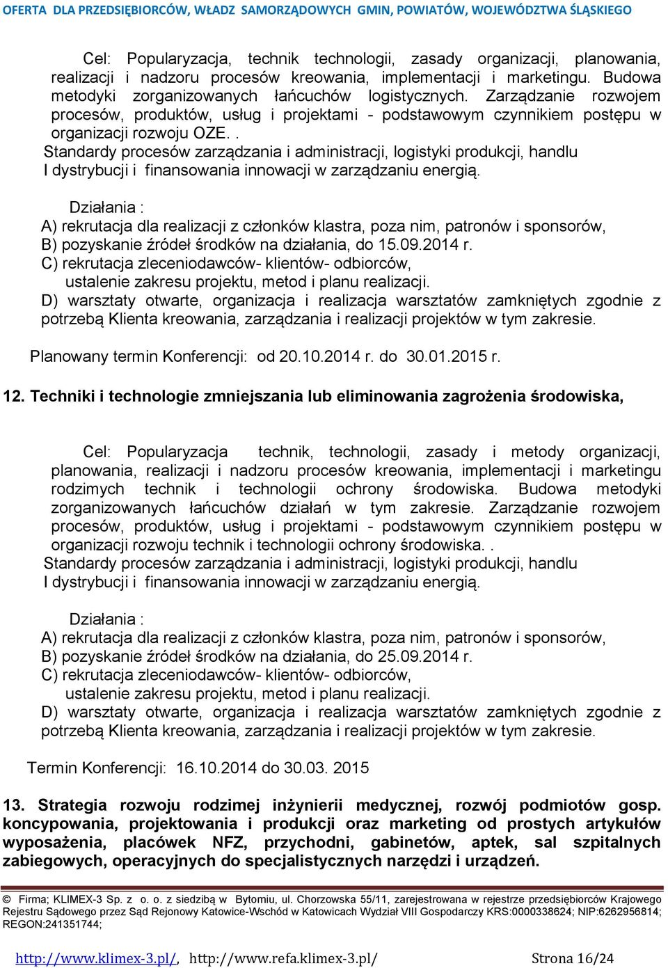 . Standardy procesów zarządzania i administracji, logistyki produkcji, handlu I dystrybucji i finansowania innowacji w zarządzaniu energią.