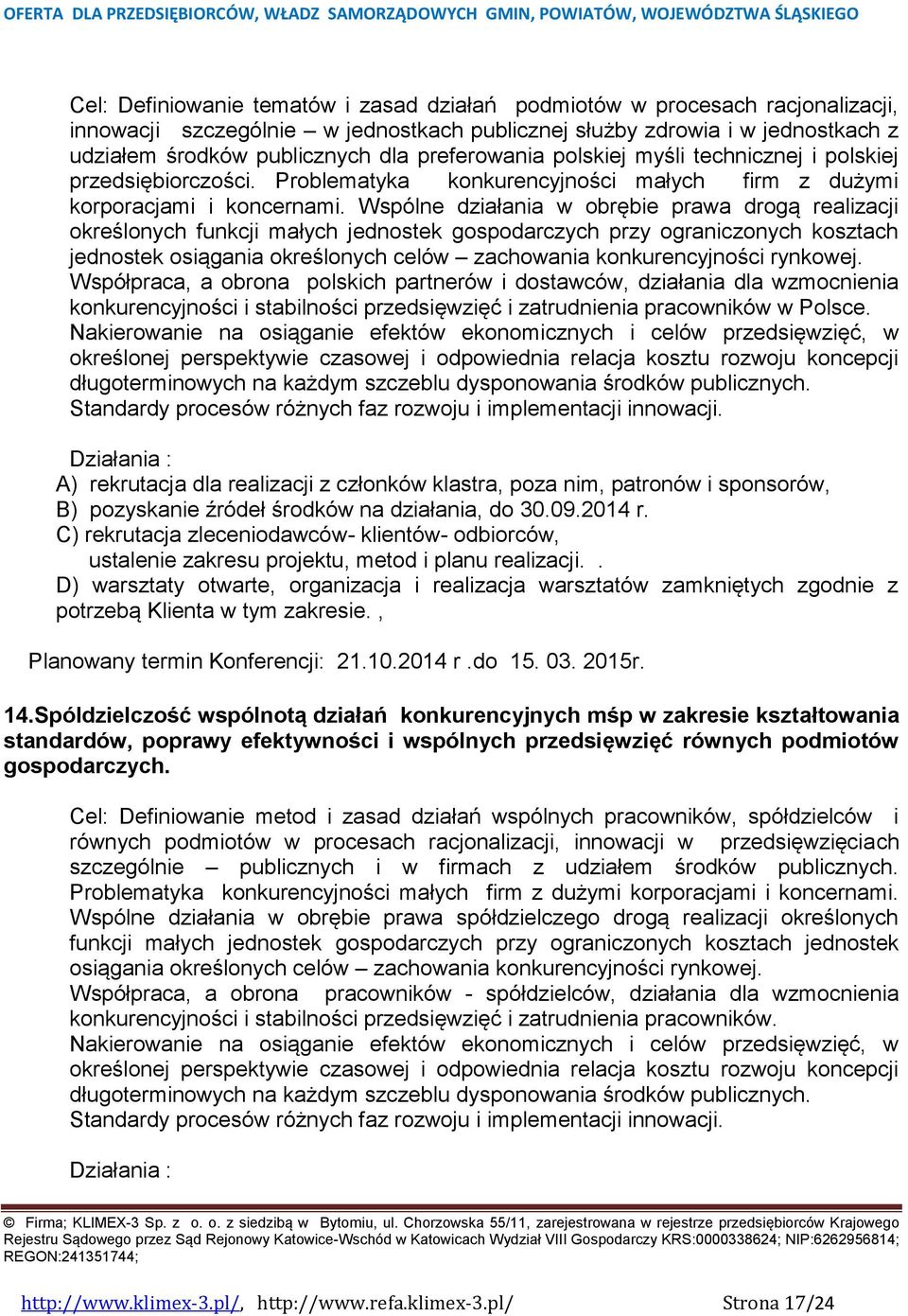 Wspólne działania w obrębie prawa drogą realizacji określonych funkcji małych jednostek gospodarczych przy ograniczonych kosztach jednostek osiągania określonych celów zachowania konkurencyjności