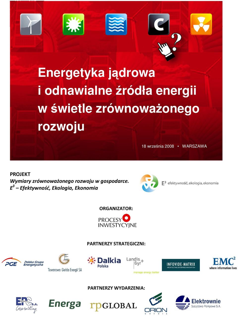 E 3 Efektywność, Ekologia, Ekonomia ORGANIZATOR: PARTNERZY STRATEGICZNI: PARTNERZY