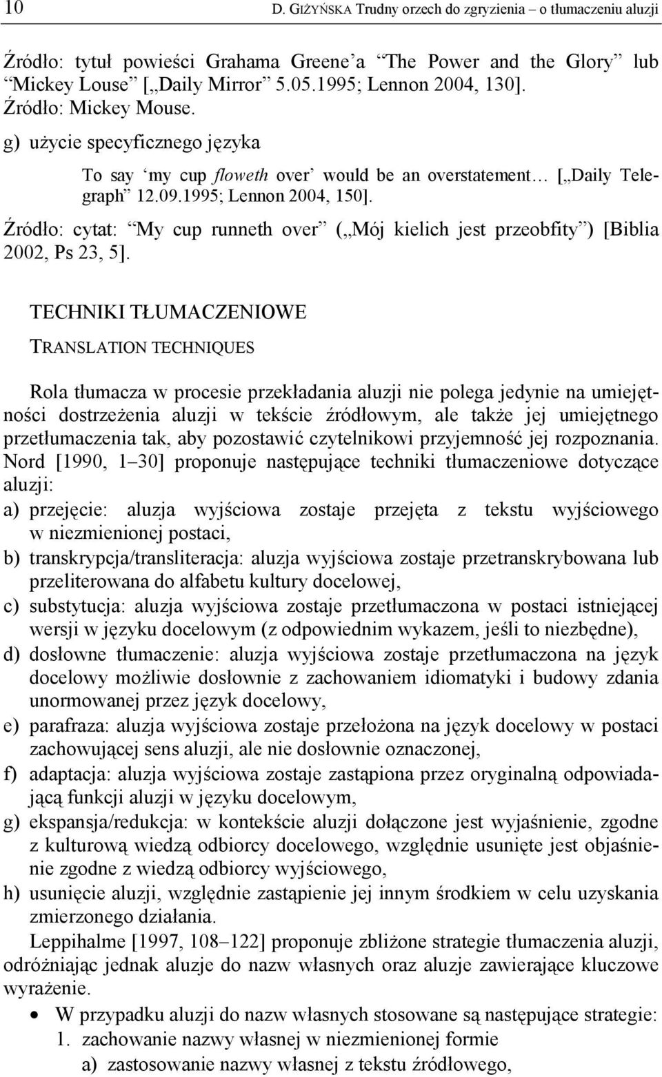 Źródło: cytat: My cup runneth over ( Mój kielich jest przeobfity ) [Biblia 2002, Ps 23, 5].