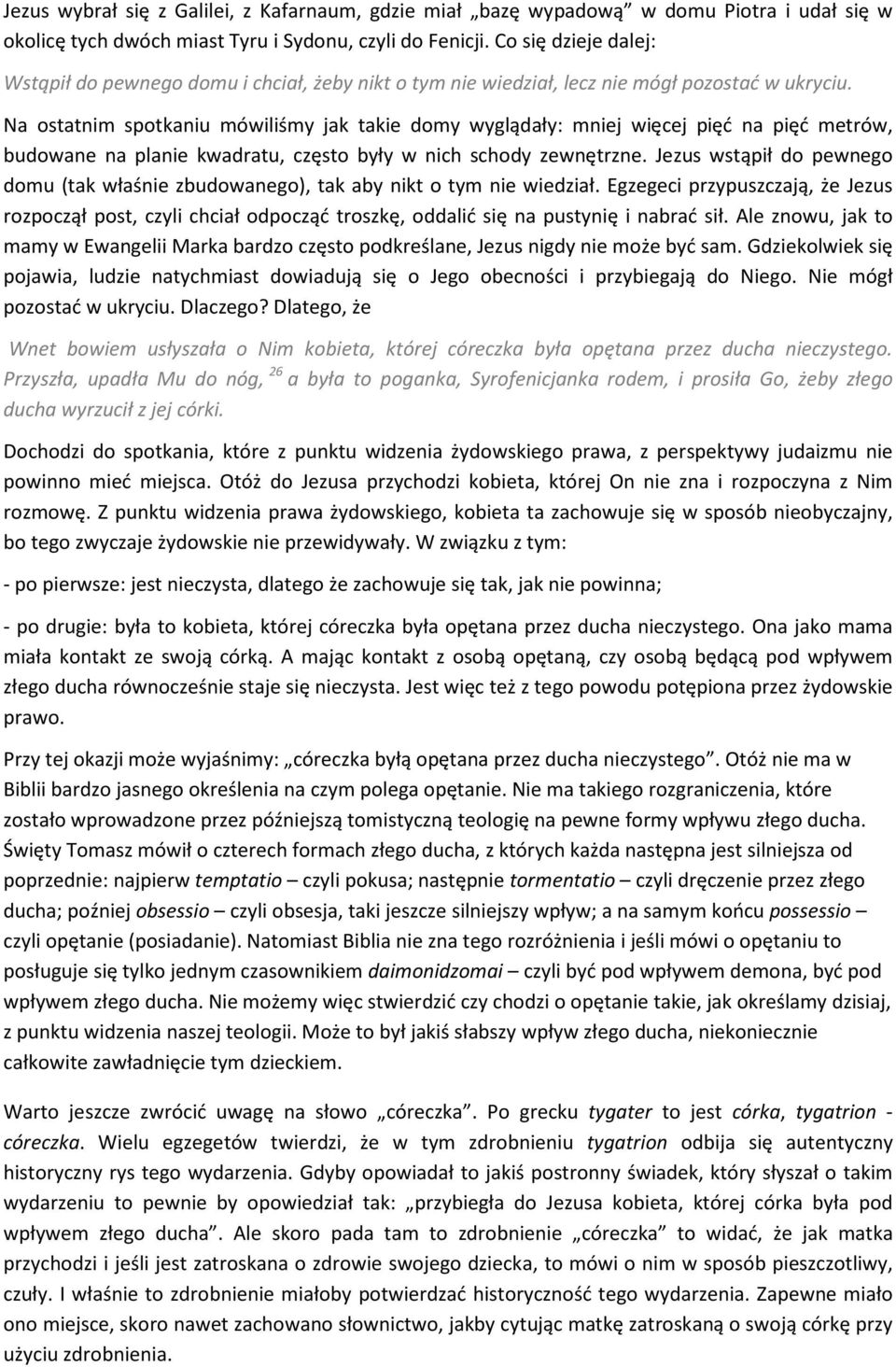 Na ostatnim spotkaniu mówiliśmy jak takie domy wyglądały: mniej więcej pięć na pięć metrów, budowane na planie kwadratu, często były w nich schody zewnętrzne.
