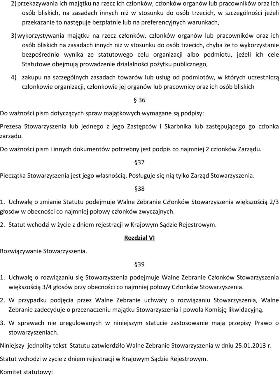 trzecich, chyba że to wykorzystanie bezpośrednio wynika ze statutowego celu organizacji albo podmiotu, jeżeli ich cele Statutowe obejmują prowadzenie działalności pożytku publicznego, 4) zakupu na