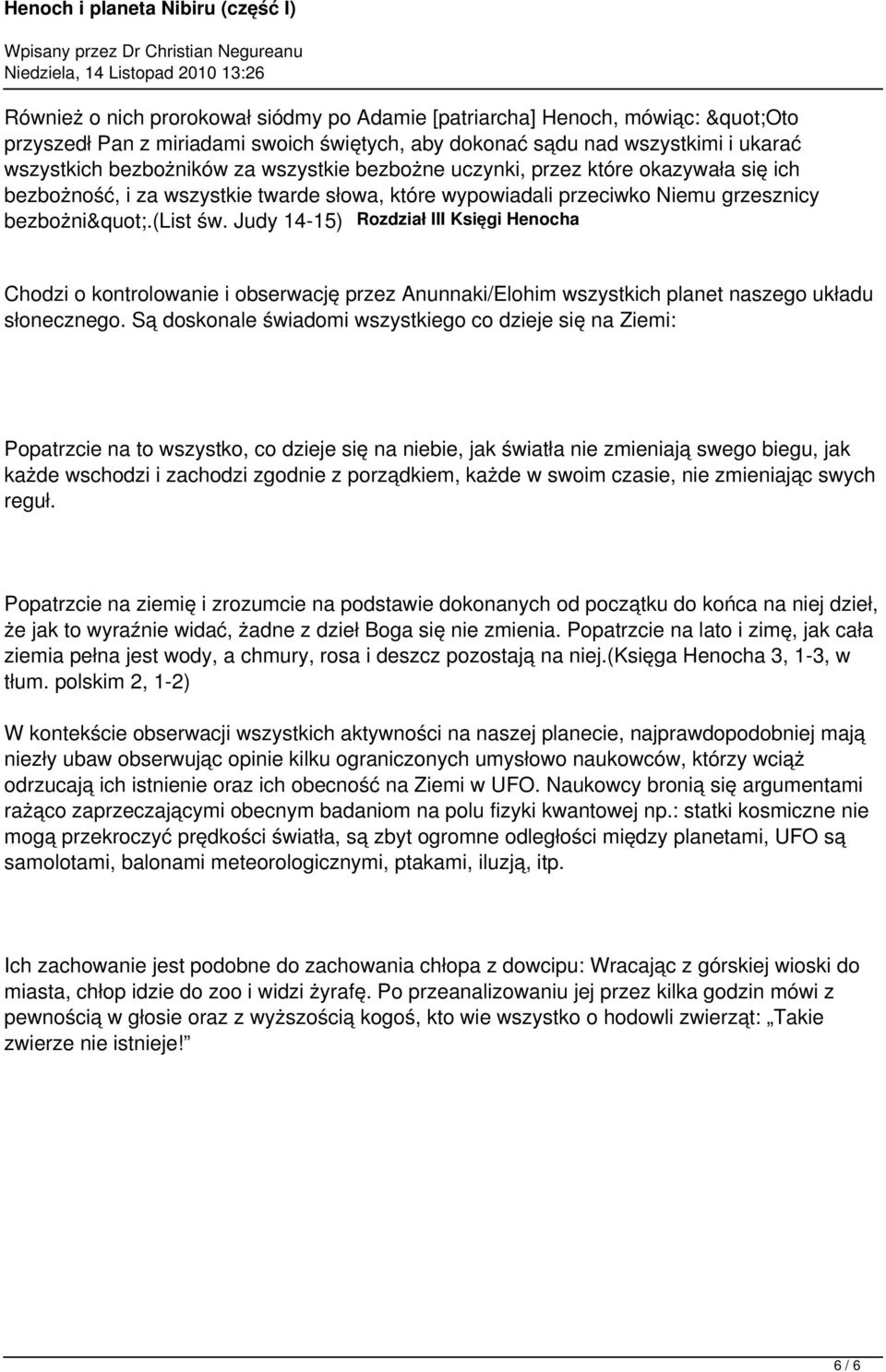 Judy 14-15) Rozdział III Księgi Henocha Chodzi o kontrolowanie i obserwację przez Anunnaki/Elohim wszystkich planet naszego układu słonecznego.