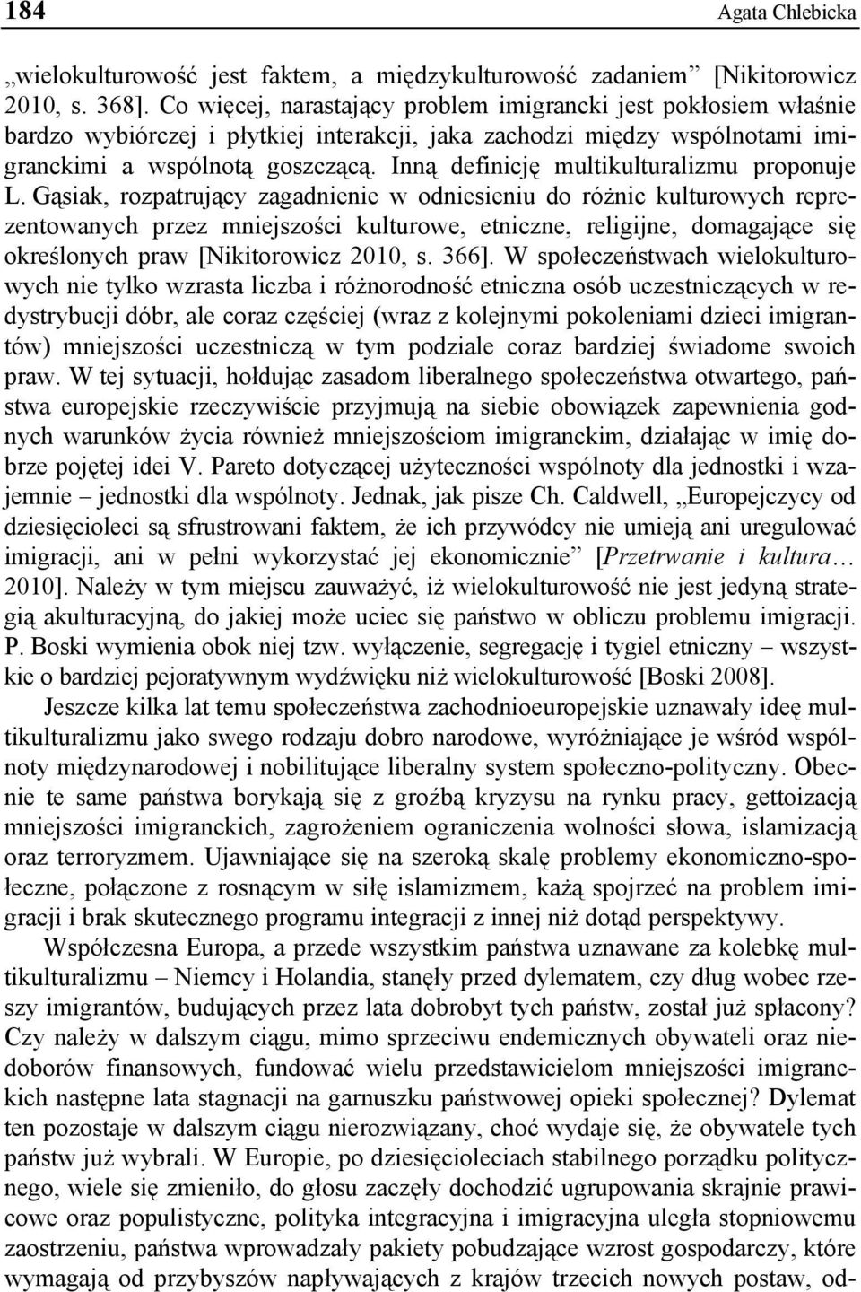 Inną definicję multikulturalizmu proponuje L.