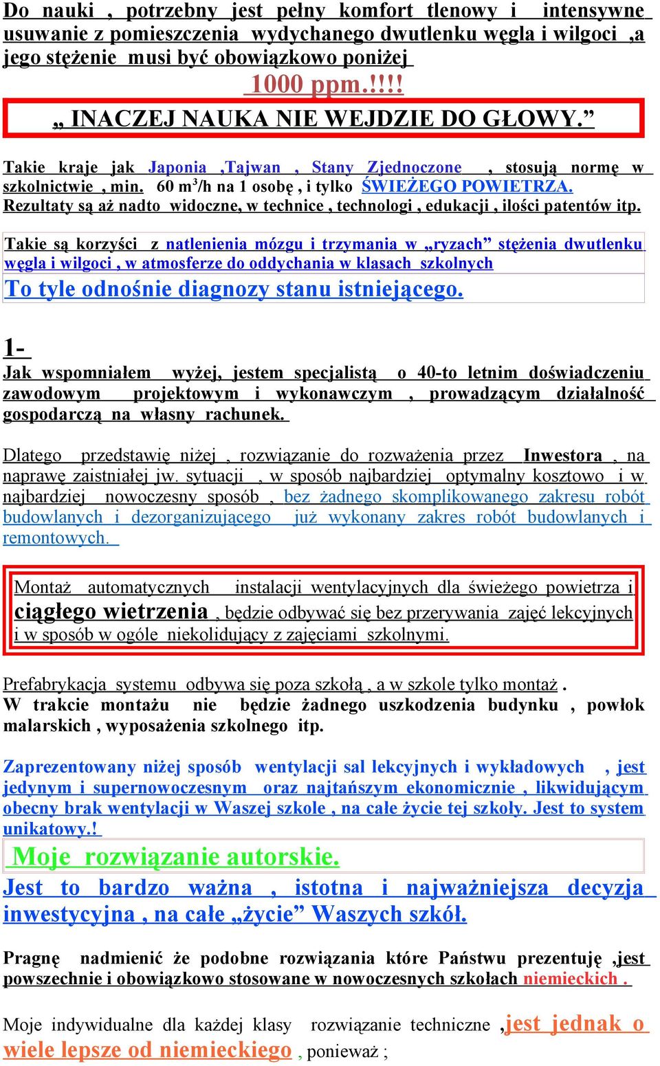 Rezultaty są aż nadto widoczne, w technice, technologi, edukacji, ilości patentów itp.