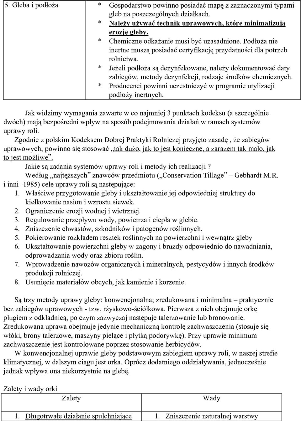 * Jeżeli podłoża są dezynfekowane, należy dokumentować daty zabiegów, metody dezynfekcji, rodzaje środków chemicznych. * Producenci powinni uczestniczyć w programie utylizacji podłoży inertnych.