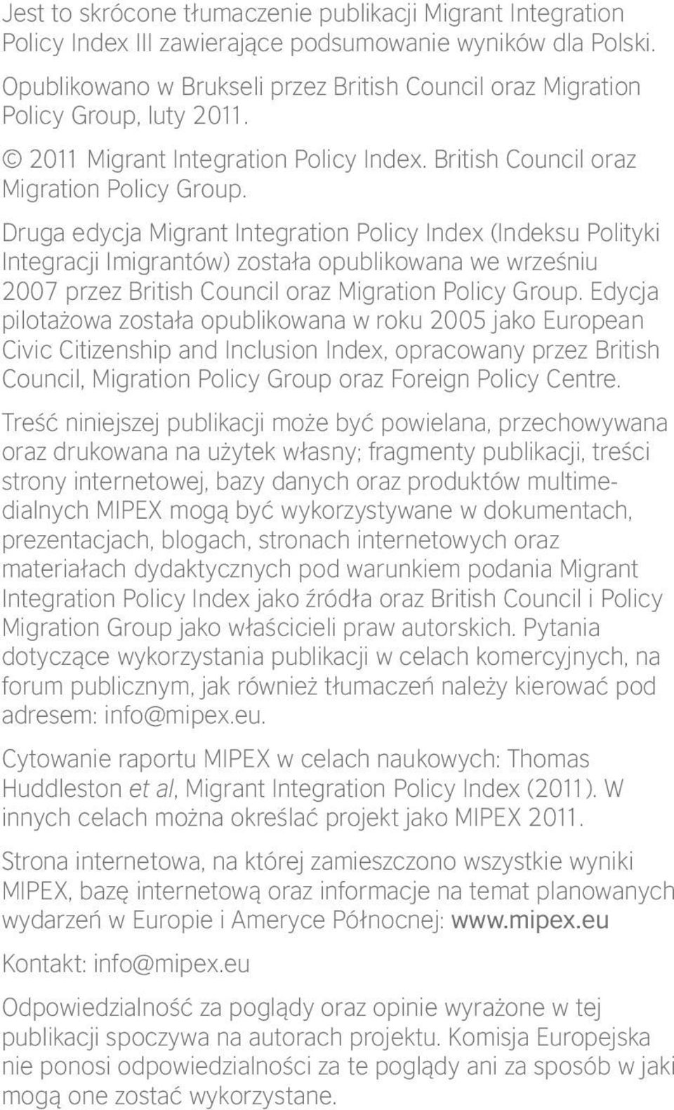 luty 2011. 2011 Migrant Integration Policy Index. British Council oraz Migration Policy Group.