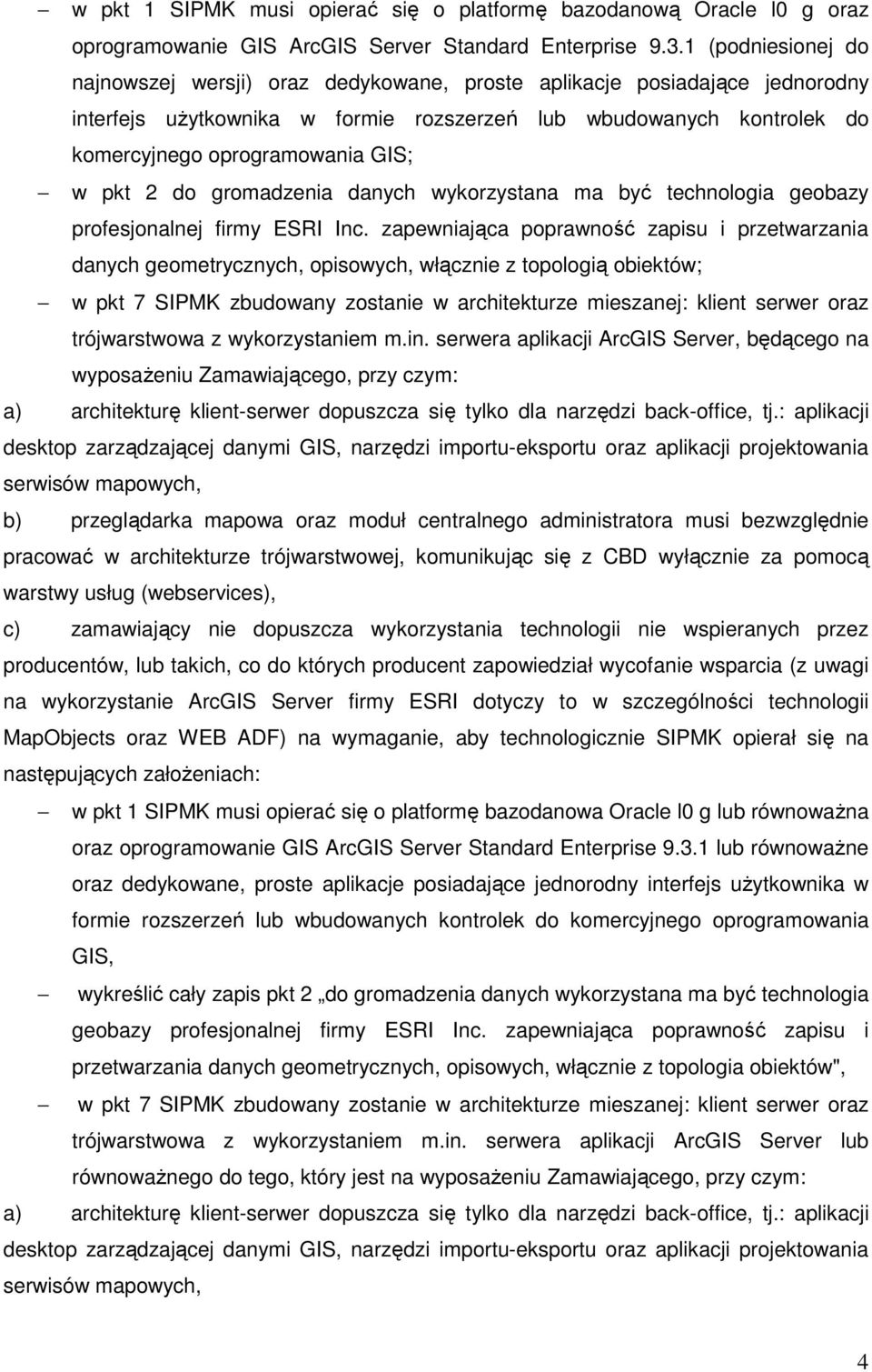 w pkt 2 do gromadzenia danych wykorzystana ma być technologia geobazy profesjonalnej firmy ESRI Inc.