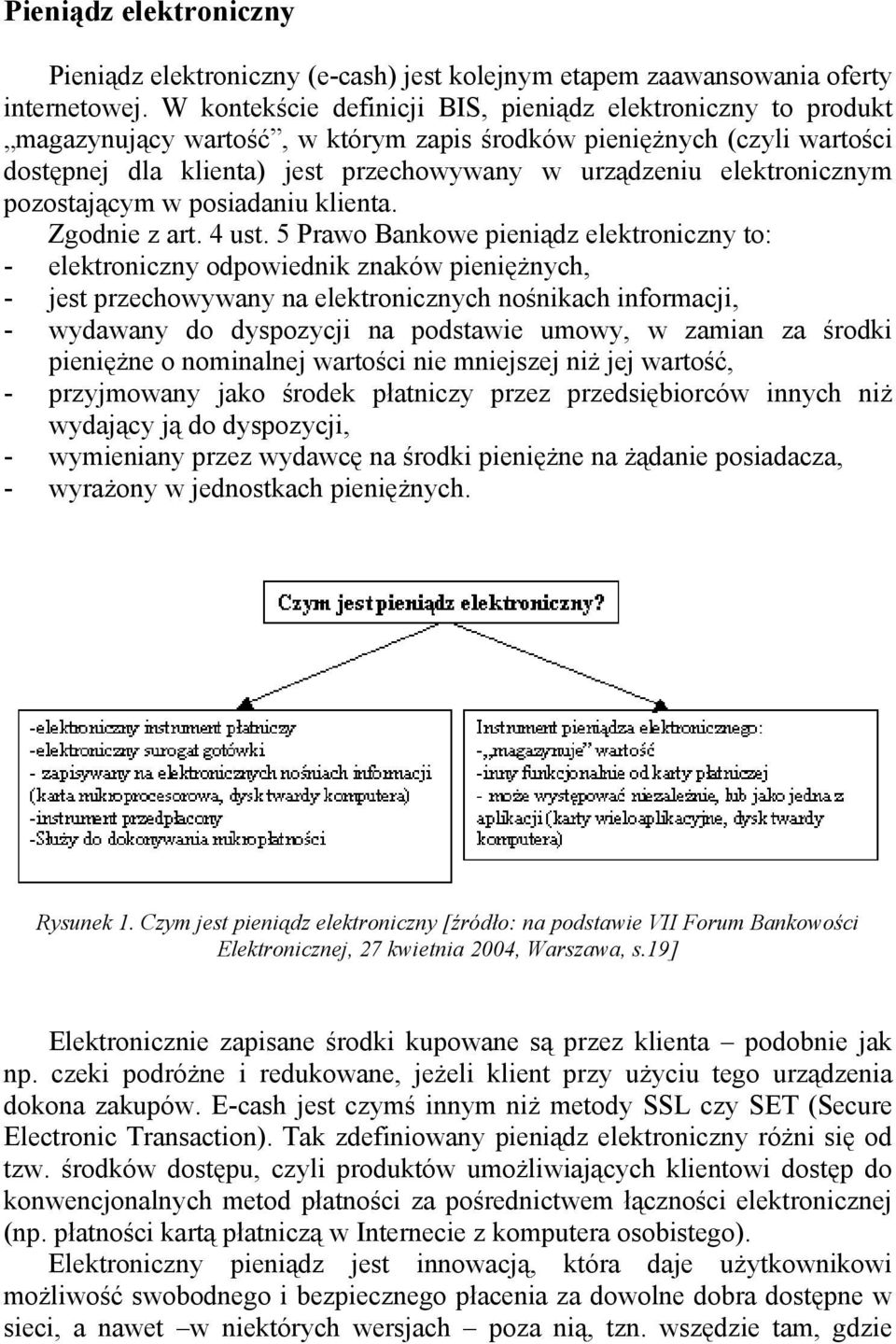 elektronicznym pozostającym w posiadaniu klienta. Zgodnie z art. 4 ust.