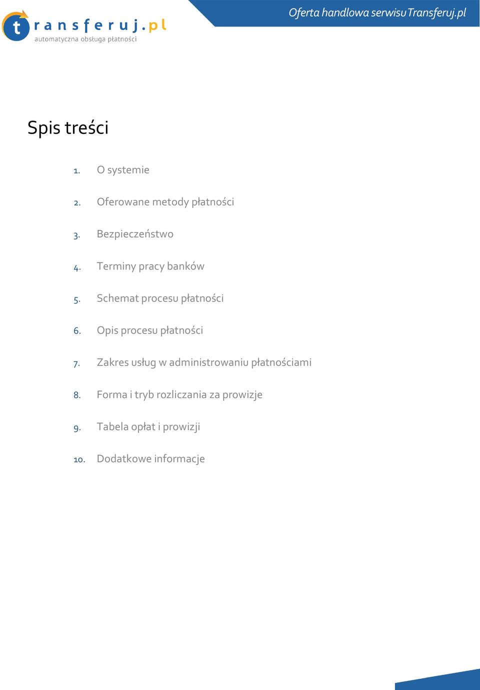 Opis prcesu płatnści 7. Zakres usług w administrwaniu płatnściami 8.