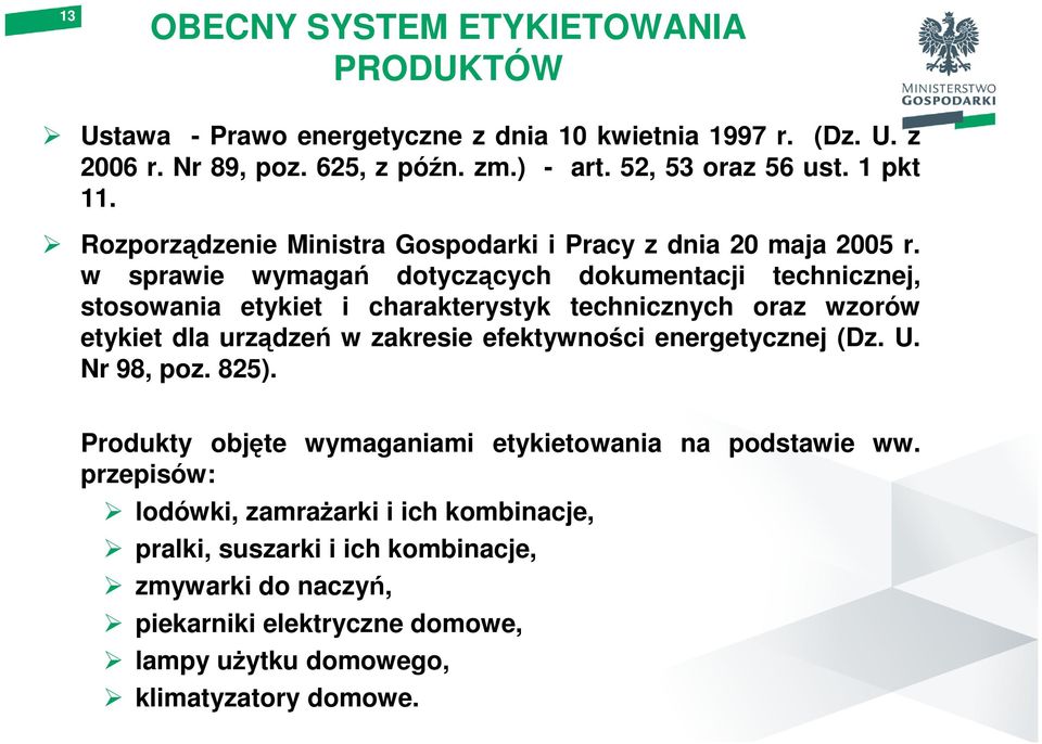 w sprawie wymagań dotyczących dokumentacji technicznej, stosowania etykiet i charakterystyk technicznych oraz wzorów etykiet dla urządzeń w zakresie efektywności