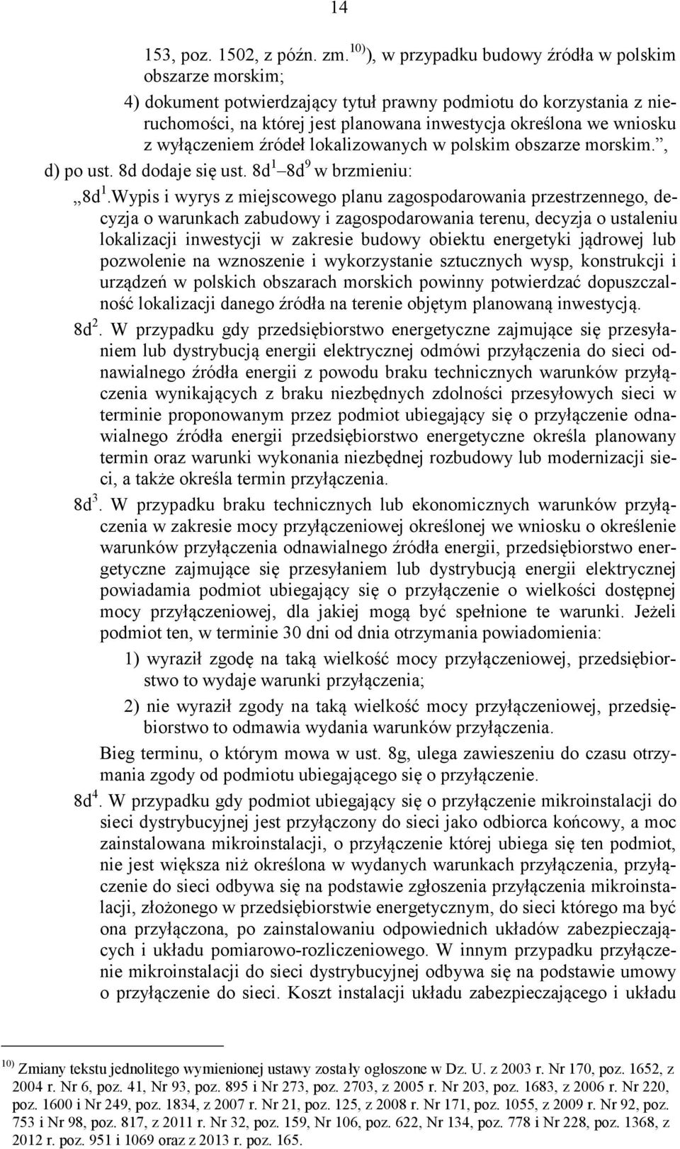 z wyłączeniem źródeł lokalizowanych w polskim obszarze morskim., d) po ust. 8d dodaje się ust. 8d 1 8d 9 w brzmieniu: 8d 1.